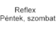 Reflex-Péntek, szombat